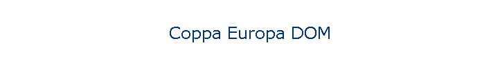 Coppa Europa DOM